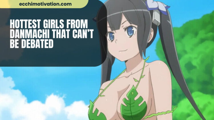 Hottest Girls From Danmachi That Cant Be Debated