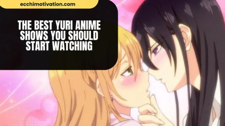 19+ Of The Best Yuri Anime Shows For Some Lesbian Storytelling