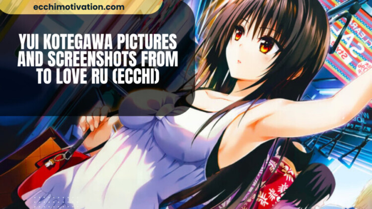 Yui Kotegawa Pictures And Screenshots From To Love Ru Ecchi