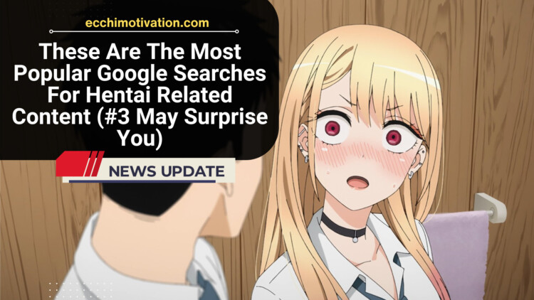 These Are The Most Popular Google Searches For Hentai Related Content 2 May Surprise You 2