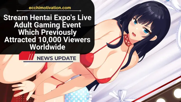 Tune Into Hentai Expos Live Adult Gaming Event This May Which Previously Attracted 10000 Viewers Worldwide 1