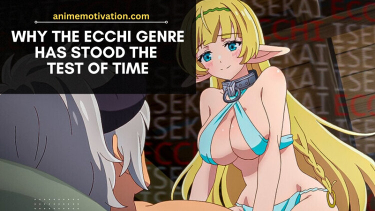 Why The Ecchi Genre Has Stood The Test Of Time