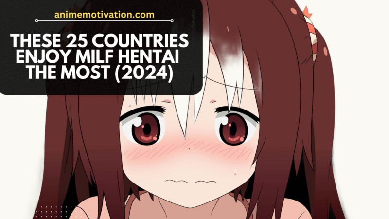 These 25 Countries Enjoy MILF Hentai The Most 2024 Statistics