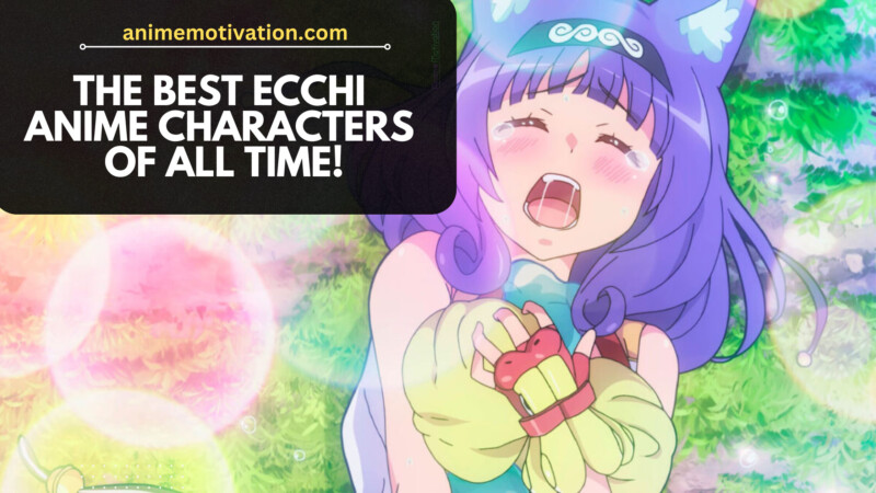 20+ Of The Best Ecchi Anime Characters Of ALL Time!