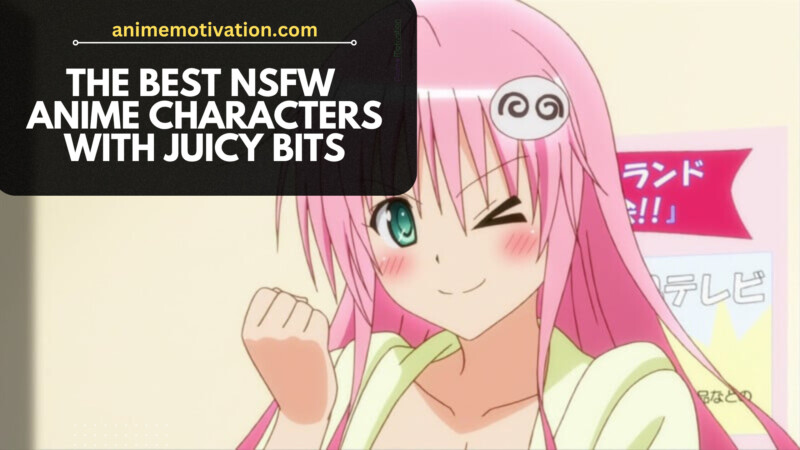 The Best NSFW Anime Characters With Juicy Bits