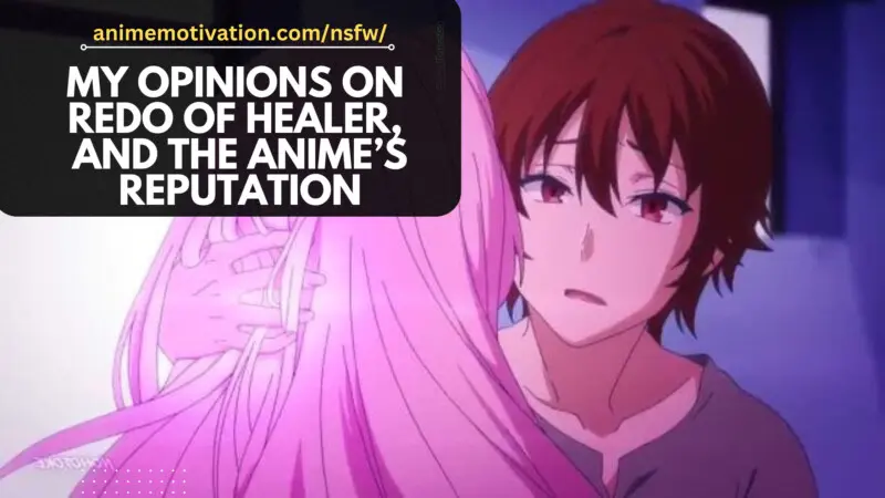 My Opinions On Redo Of Healer And The Animes Reputation