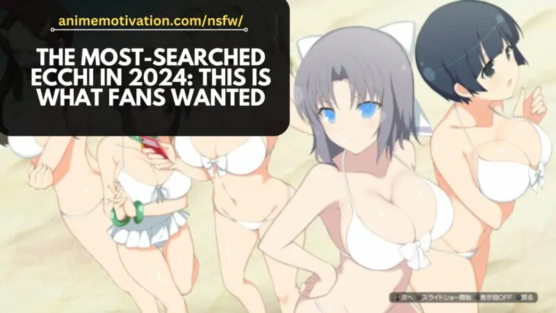 The Most-Searched Ecchi In 2024: THIS Is What Fans Desired