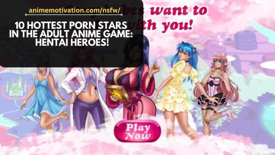 10 Hottest Porn Stars In The Adult Anime Game Hentai Heroes