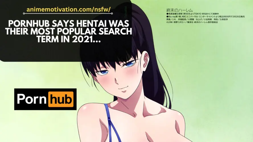Pornhub Says HENTAI Was Their Most Popular Search Term In 2021...