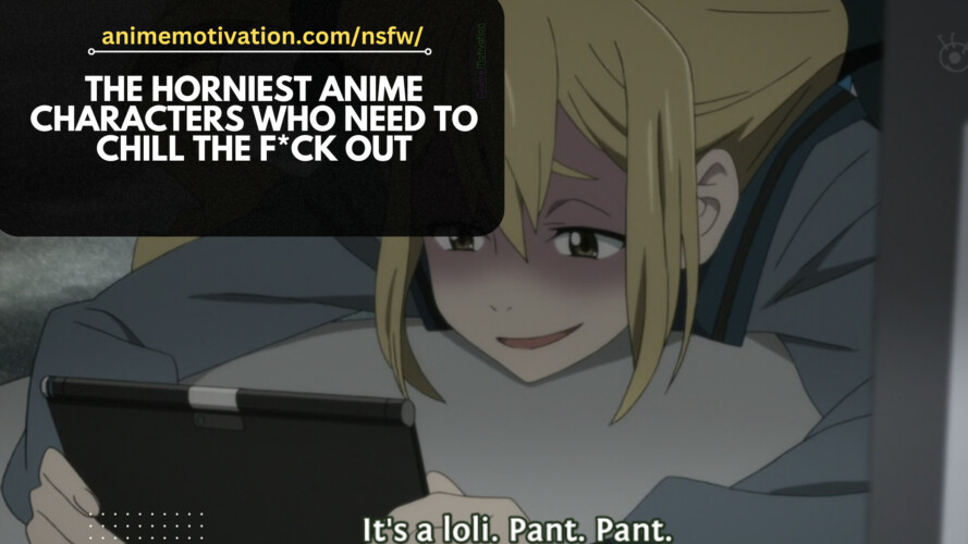 THE Horniest Anime Characters Who Need To Chill The Fck Out