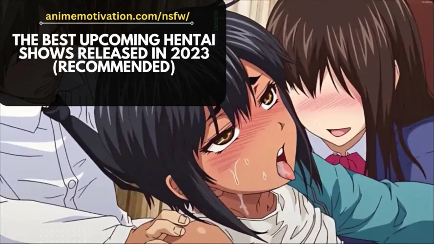 The BEST Upcoming Hentai Shows Released In 2023 (Recommended)