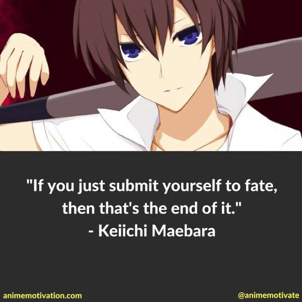 If you just submit yourself to fate, then that's the end of it.