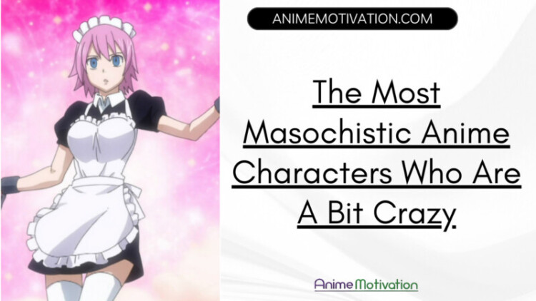 The Most Masochistic Anime Characters Who Are A Bit Crazy scaled