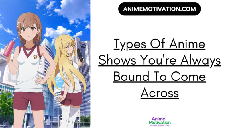 13 Types Of Anime Shows You're Always Bound To Come Across