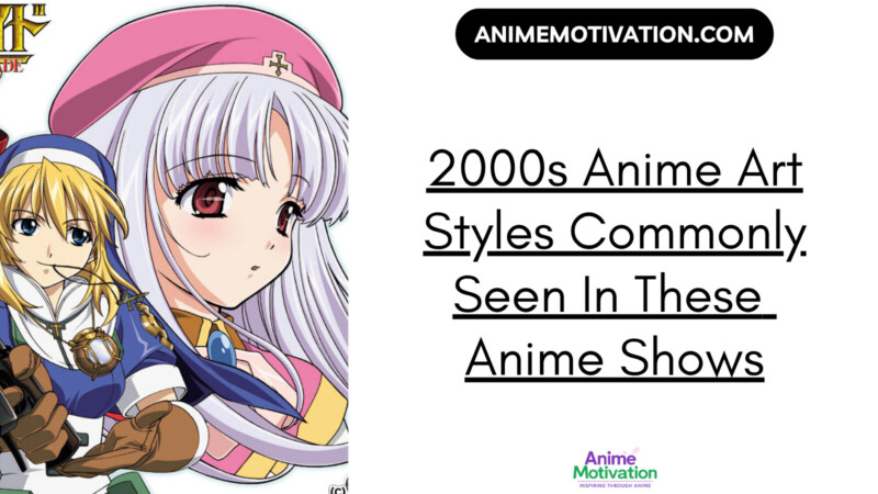 2000s Anime Art Styles Commonly Seen In These Anime Shows