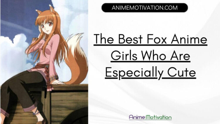 32 Of The Best Fox Anime Girls Who Are Especially Cute