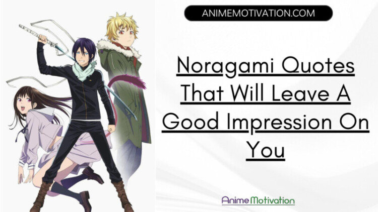 31+ Noragami Quotes That Will Leave A Good Impression On You