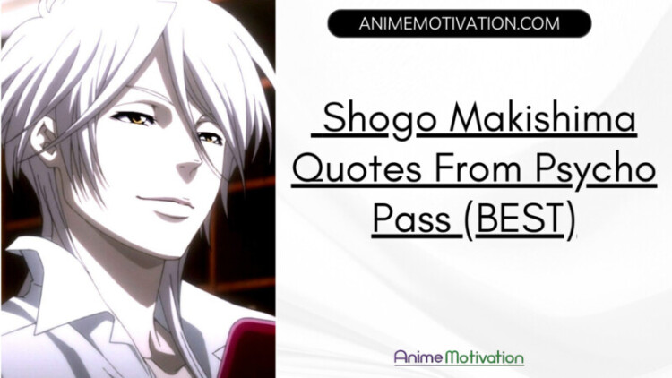 15+ Shogo Makishima Quotes From Psycho Pass (BEST)