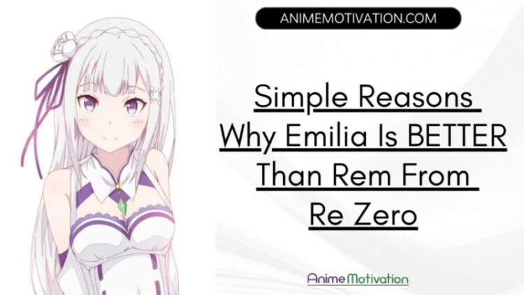 Simple Reasons Why Emilia Is Better Than Rem From Re Zero