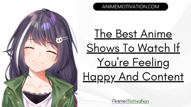 23+ Anime Shows To Watch If You're Feeling Happy And Content