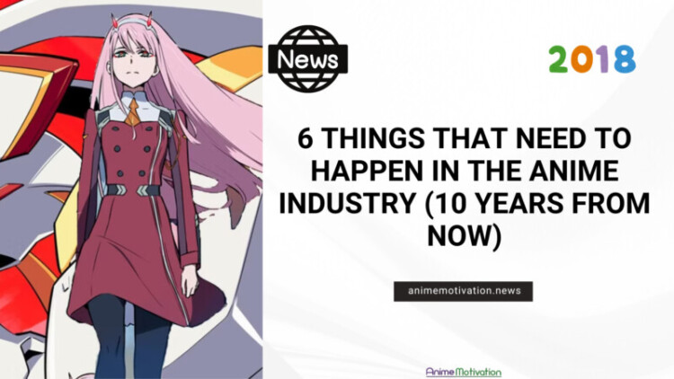 6 Things That Need To Happen In The Anime Industry 10 Years From Now scaled