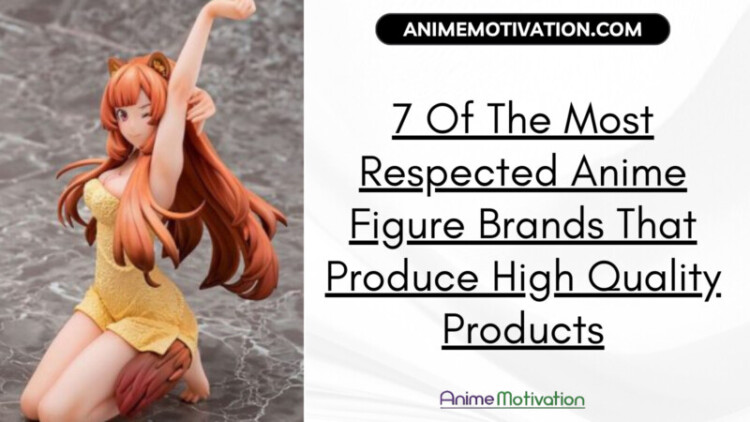 7 Of The Most Respected Anime Figure Brands That Produce High Quality Products