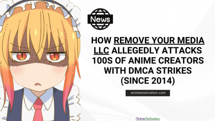 How Remove Your Media LLC Allegedly Attacks 100s Of Anime Creators With DMCA Strikes on Behalf of Companies Like VIZ Media