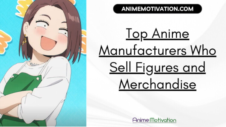 Top Anime Manufacturers Who Sell Figures and Merchandise 1 scaled