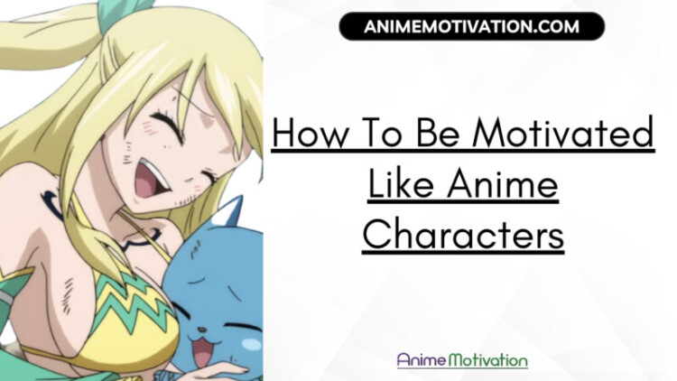 How To Be Motivated Like Anime Characters