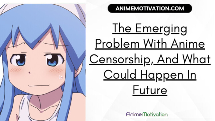 The Emerging Problem With Anime Censorship And What Could Happen In Future scaled