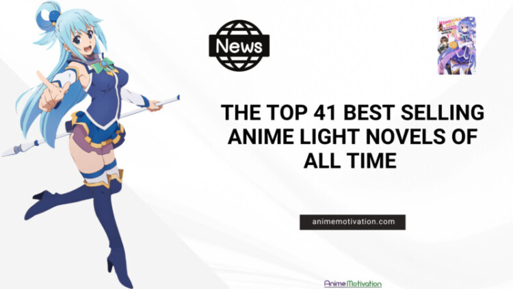 The Top 41 Best Selling Anime Light Novels Of All Time (1990-2023)