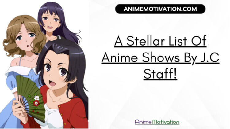 A Stellar List Of 13+ Anime Shows By J.C Staff!