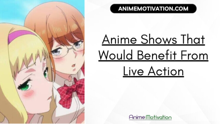 15+ Anime Shows That Would Benefit From Live Action