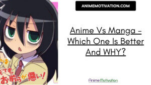 Anime Vs Manga – Which One Is Better And Why