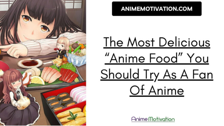 The Most Delicious “anime Food” You Should Try As A Fan Of Anime