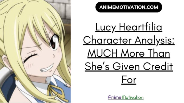 Lucy Heartfilia Character Analysis Much More Than She’s Given Credit For