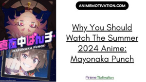 Why You Should Watch The Summer 2024 Anime Mayonaka Punch