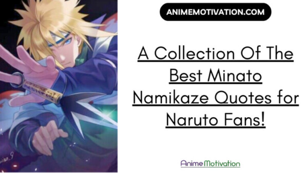 A Collection Of The Best Minato Namikaze Quotes for Naruto Fans!