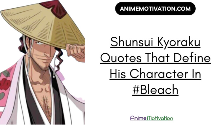 Shunsui Kyoraku Quotes That Define His Character In Bleach