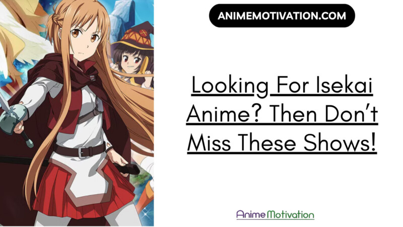 Looking For Isekai Anime? Then Don't Miss These 26+ Shows!