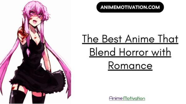 12+ Anime That Perfectly Blend Horror With Romance