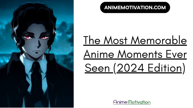 The Most Memorable Anime Moments Ever Seen 2024 Edition