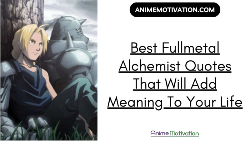 Best Fullmetal Alchemist Quotes That Will Add Meaning To Your Life