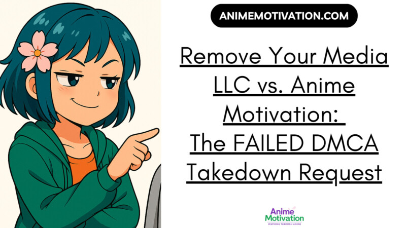 Remove Your Media LLC vs. Anime Motivation: The DMCA Takedown Request That Failed AGAIN
