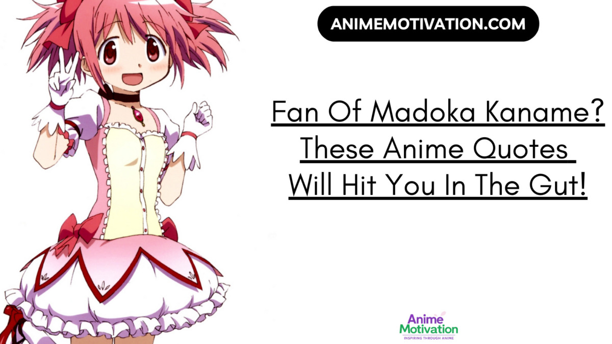 Fan Of Madoka Kaname? These 11+ Anime Quotes Will Hit You In The Gut!